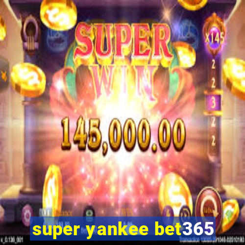 super yankee bet365